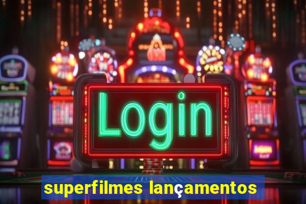 superfilmes lançamentos